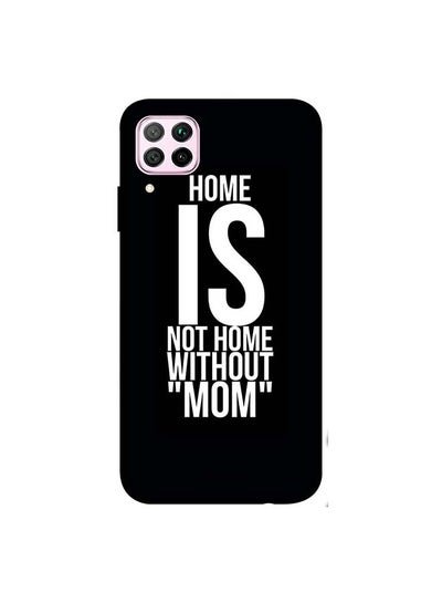 Theodor Protective Case Cover For Huawei Nova 7i/ P40 Lite Home Is Not Home Without Mom